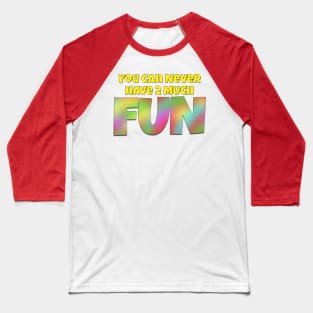 You Can Never Have 2 Much Fun: Tie Dye 1 Baseball T-Shirt